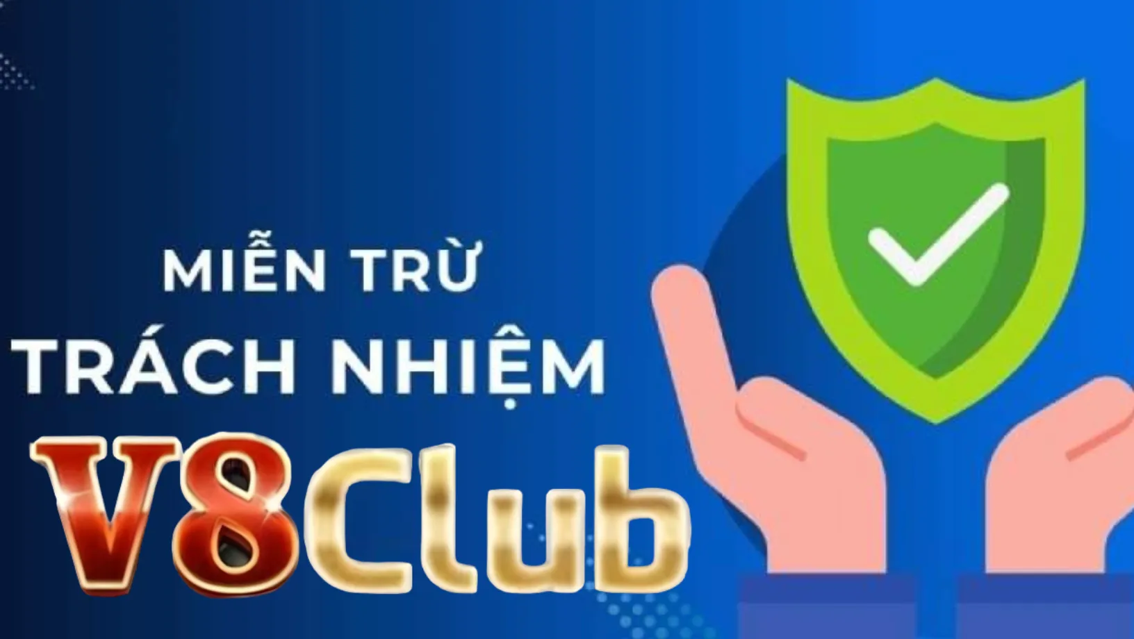 Nắm rõ các quy định miễn trừ trách nhiệm V8club 