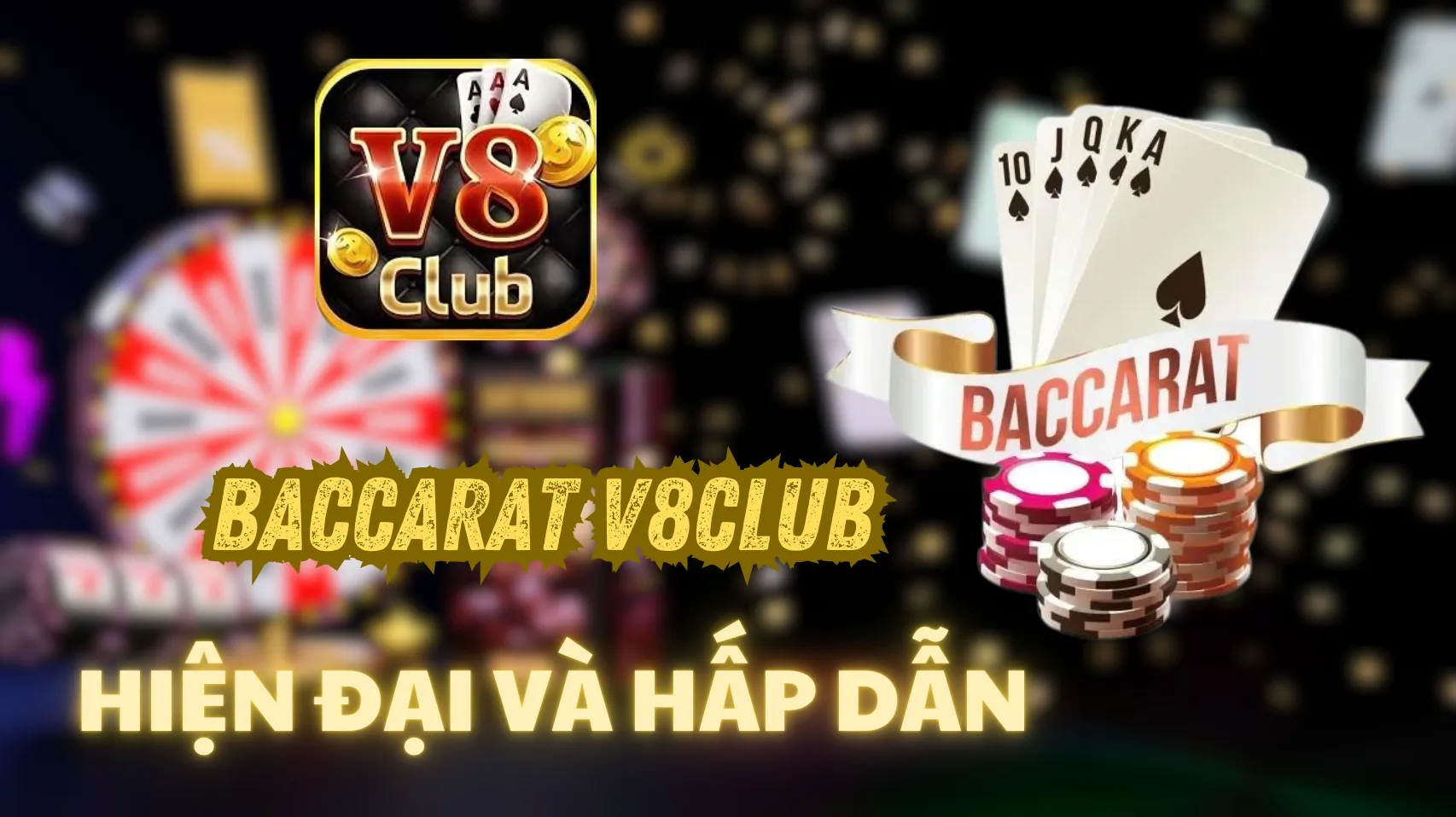 Bài Baccarat V8club hiện đại và hấp dẫn